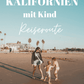 Kalifornien mit Kind Reiseroute digital – stilvolle, familienfreundliche Reise mit Kindern